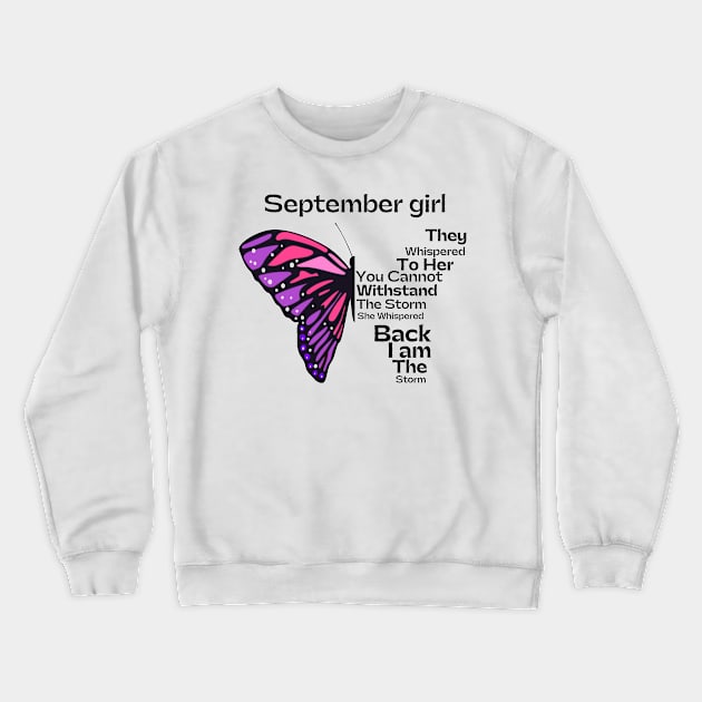 They Whispered To Her You Cannot Withstand The Storm, September birthday girl Crewneck Sweatshirt by JustBeSatisfied